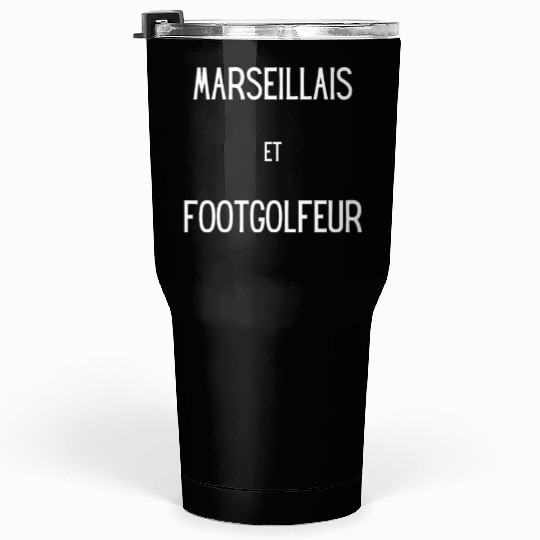 Marseillais et footgolfeur Tumblers 30 Oz