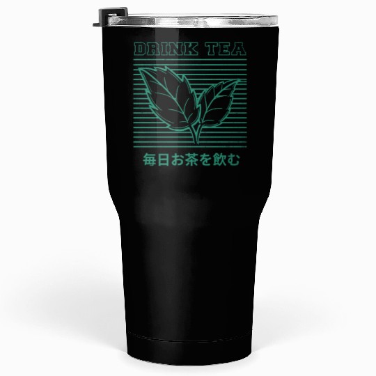 Drink tea Every day Tumblers 30 Oz