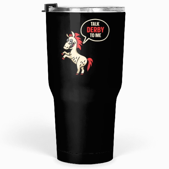 Talk Derby To Me Riding Horse Lover Rider Tumblers 30 Oz