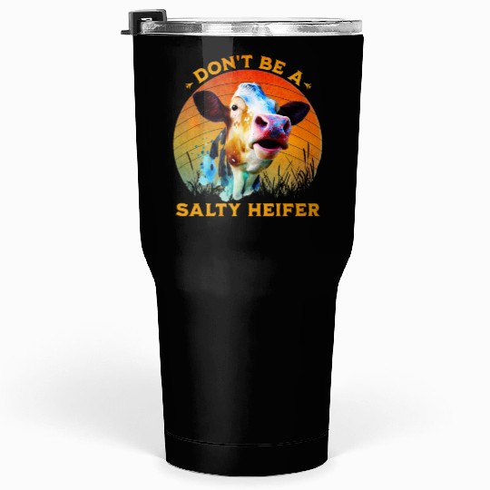 Don't Be A Salty Heifer Cute Cow Tumblers 30 Oz