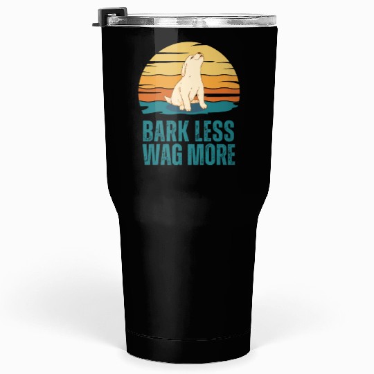 Bark Less Wag More Puppy Dog Tumblers 30 Oz