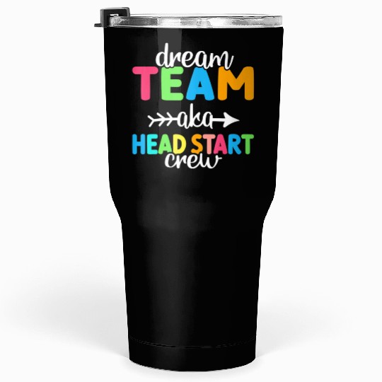 Dream Team aka Head Start Crew Teacher Preschool Tumblers 30 Oz
