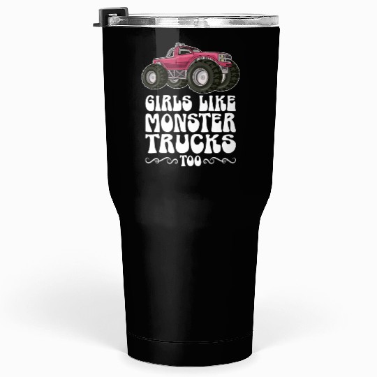 Girls Like Monster Trucks Too Girls Monster Truck Tumblers 30 Oz