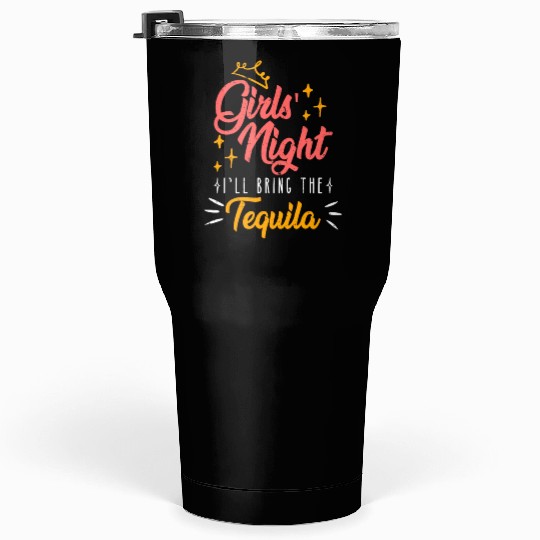 Girls night out I bring the tequila Spring Break Tumblers 30 Oz