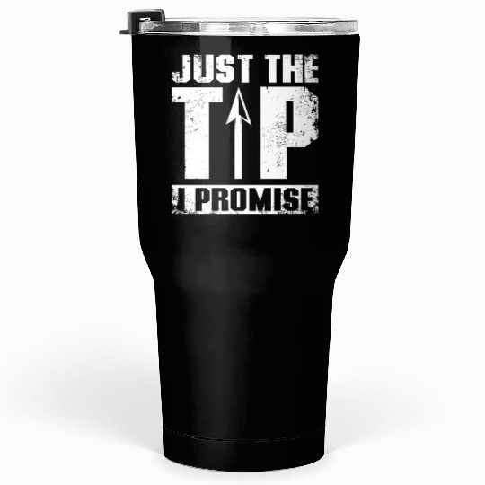 Just the tip I promise Archery Tumblers 30 Oz