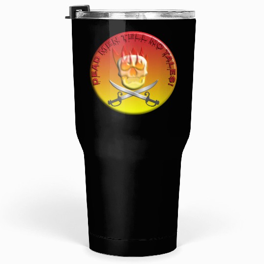 Dead men tell no tales Tumblers 30 Oz