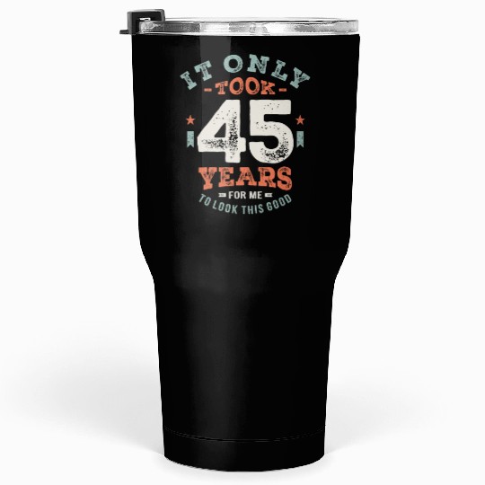 45 Birthday Funny 45 Years Old Tumblers 30 Oz