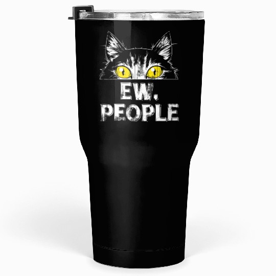 Ew People Cat Tumblers 30 Oz