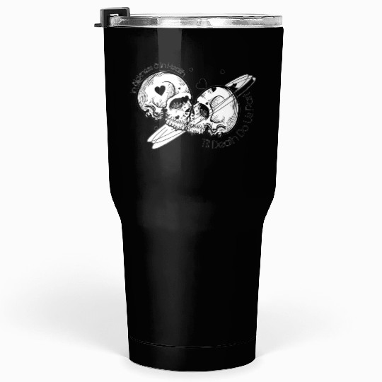 till death do us part Tumblers 30 Oz