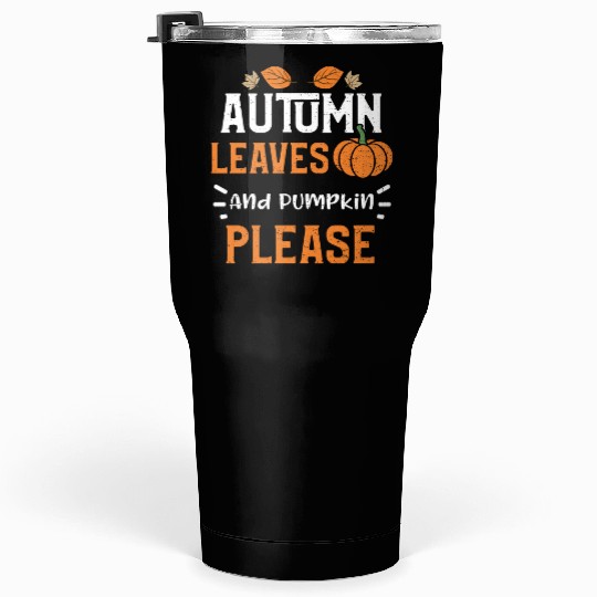 Autumn Leaves And Pumpkin Please Tumblers 30 Oz