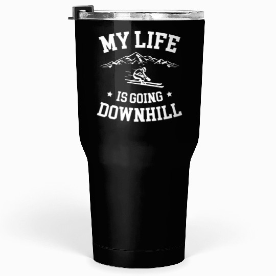 My Life Is Going Downhill Skiing Lover Ice Ski Tumblers 30 Oz
