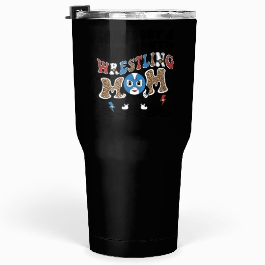Somebody's loud mouth wrestling mom Tumblers 30 Oz