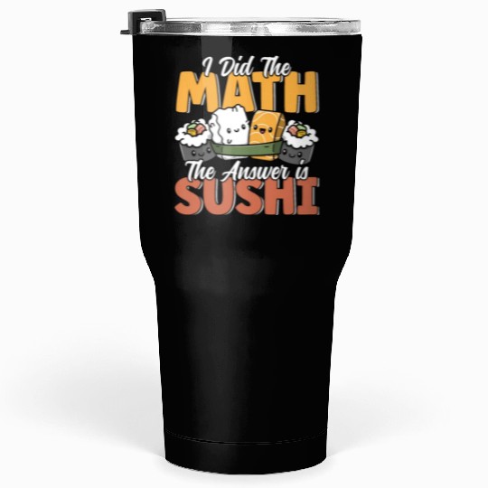 Funny Sushi Math Cute Kawaii Japanese Cuisine Tumblers 30 Oz