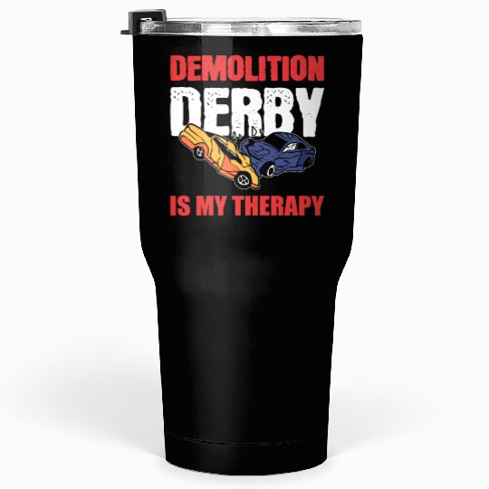 Demolition Derby Is My Therapy Race Track Tumblers 30 Oz