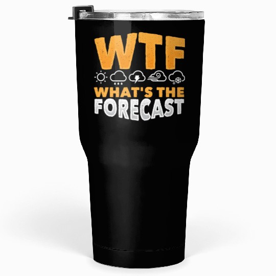 WTF What's The Forecast Meteorologist Meteorology Tumblers 30 Oz