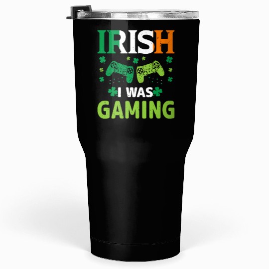Irish i Was Gaming Tumblers 30 Oz