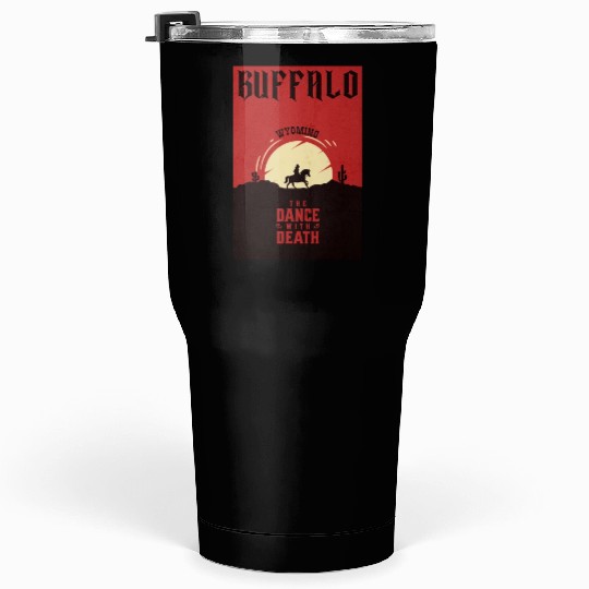 Buffalo Wyoming wild west town Tumblers 30 Oz