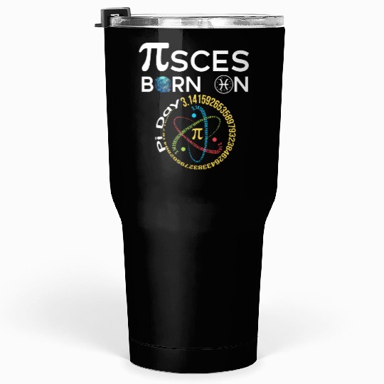 Pi Day Birthday Baby Born on Pi Day Pisces Tumblers 30 Oz