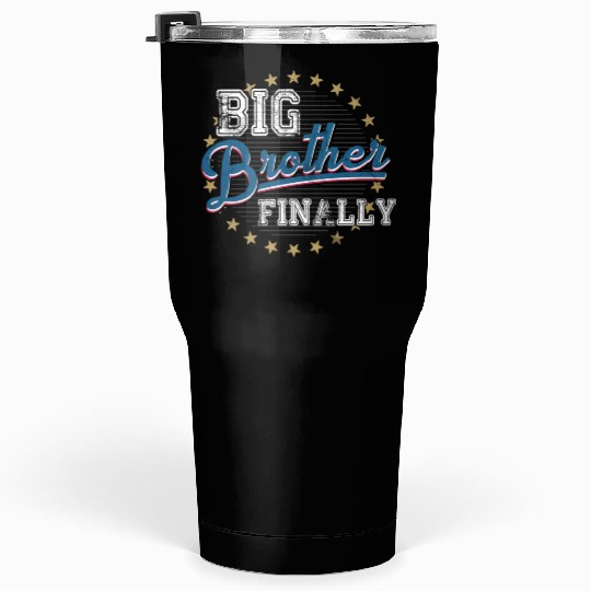 Big Brother Finally Tumblers 30 Oz Finally Brothers The Big