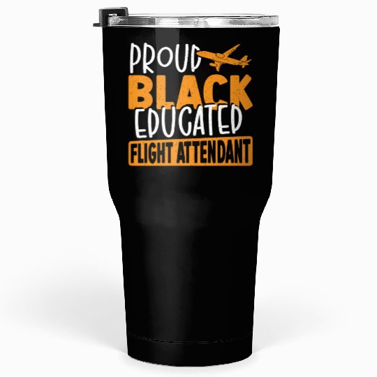 Proud Black Educated Flight Attendant Tumblers 30 Oz