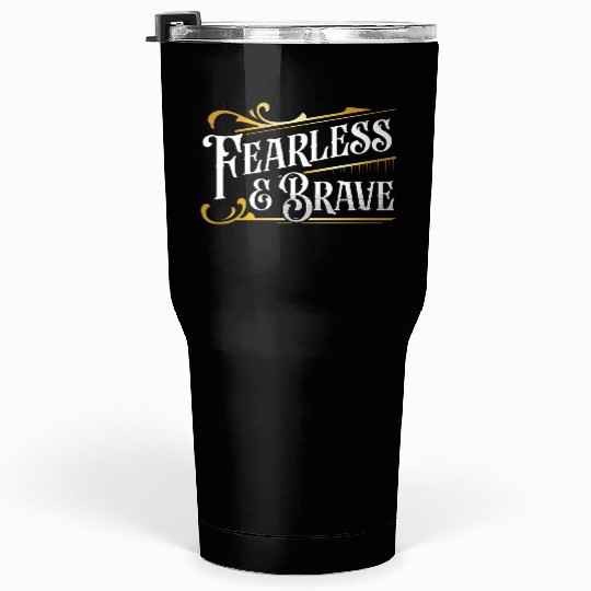 Fearless and Brave Tumblers 30 Oz