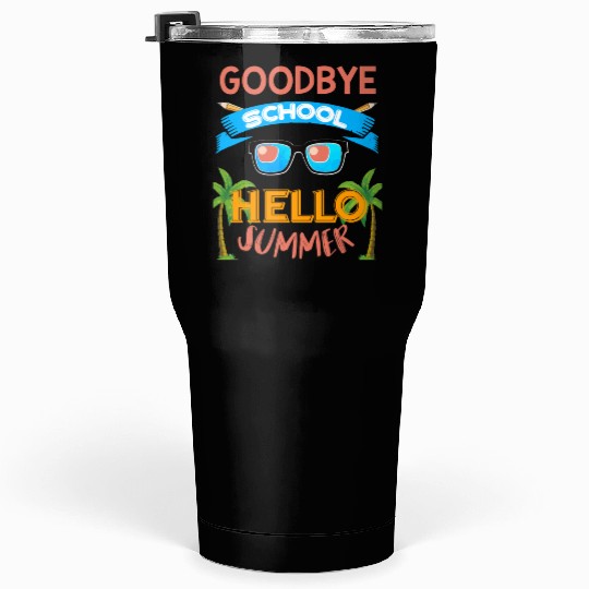 Last Day of School Goodbye School Hello Summer Tumblers 30 Oz