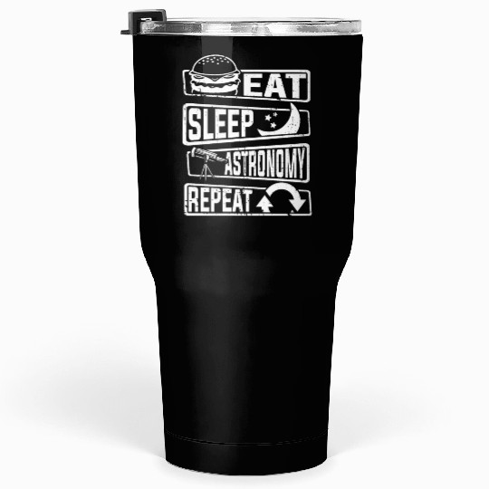 Eat Sleep Astronomy Repeat Cosmologist Astronomer Tumblers 30 Oz