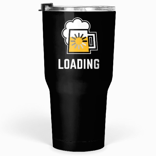 Beer Loading (Drinking In Progress / Negative / |) Tumblers 30 Oz