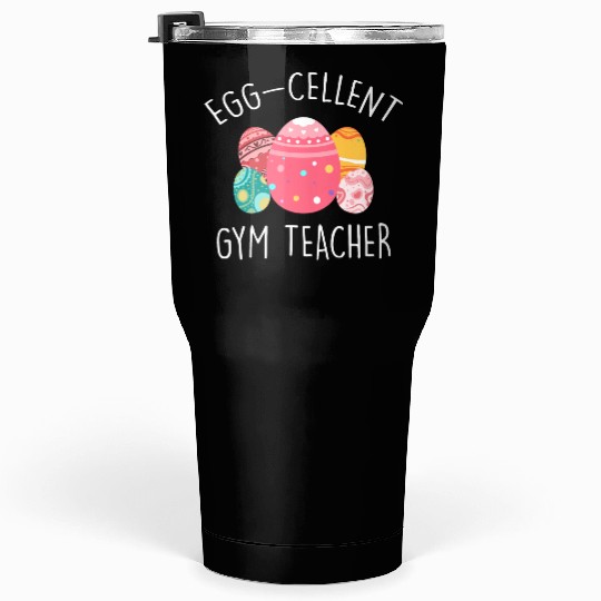 Egg-Cellent Gym Teacher Tumblers 30 Oz