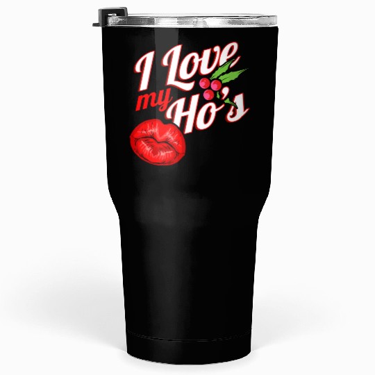 I Love My Ho s Kissing Mouth Mistletoe Christmas Tumblers 30 Oz