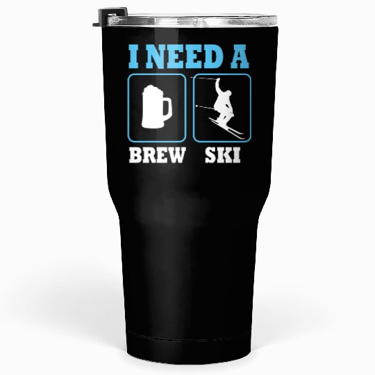 I Need A Brew Ski Beer Skiing Funny Skier Tumblers 30 Oz