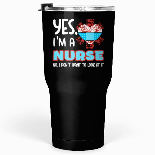 Yes I m A Nurse Tumblers 30 Oz