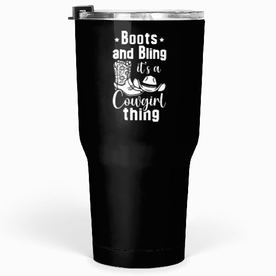 Boots And Bling It's A Cowgirl Thing Tumblers 30 Oz