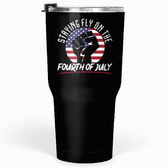 Staying Fly On The Fourth Of July 4th Of July USA Tumblers 30 Oz