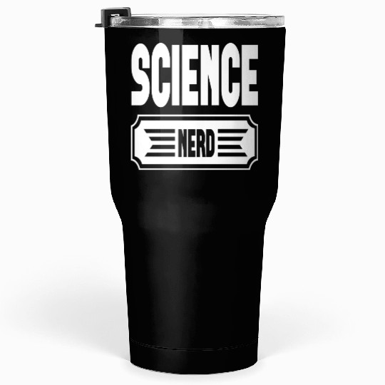 Science Nerd Tumblers 30 Oz