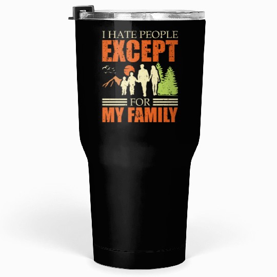 I Hate People Except For My Family Cool Dad Tumblers 30 Oz