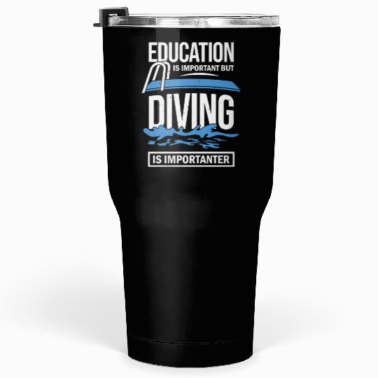 Education Is Important But Diving Is Importanter Tumblers 30 Oz