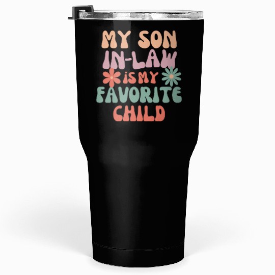 My Son In Law Is My Favorite Child Tumblers 30 Oz