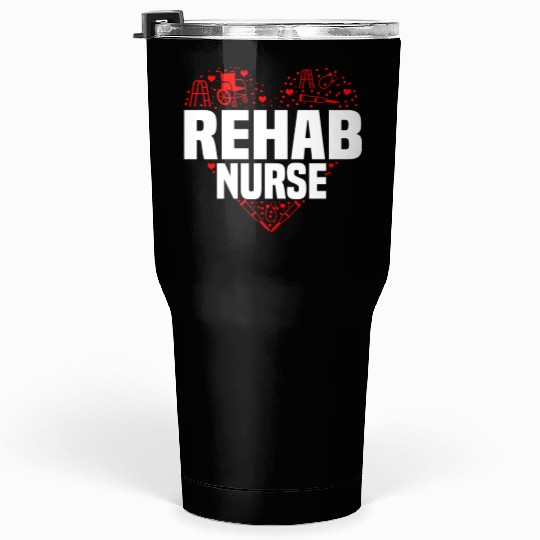 Great Rehab Nurse Heart Design Tumblers 30 Oz