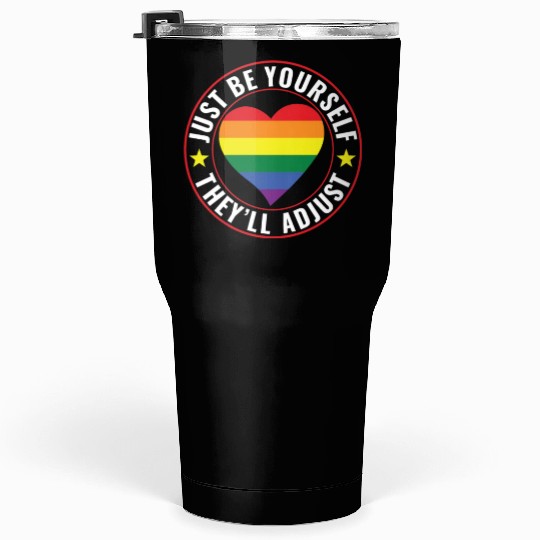 LGBT Lesbian Gay Pride Be Yourself They'll Adjust Tumblers 30 Oz