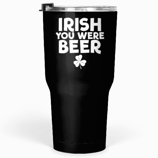 Irish You Were Beer St. Patrick's Day Irish Beerst Tumblers 30 Oz