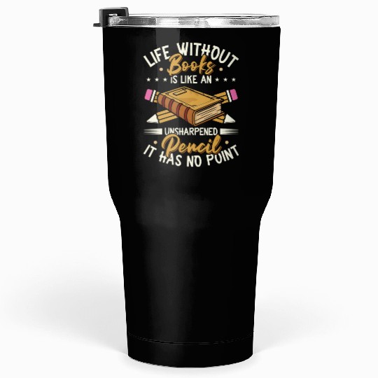 Book Lover Life Without Books Literature Tumblers 30 Oz