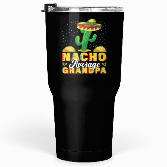 Cinco De Mayo Nacho Average Grandpa Nachos Lover Tumblers 30 Oz