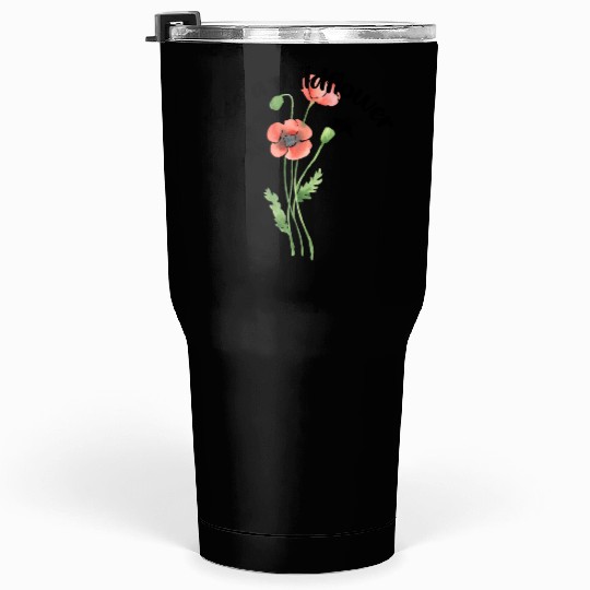 Bee a wildflower, poppies Tumblers 30 Oz
