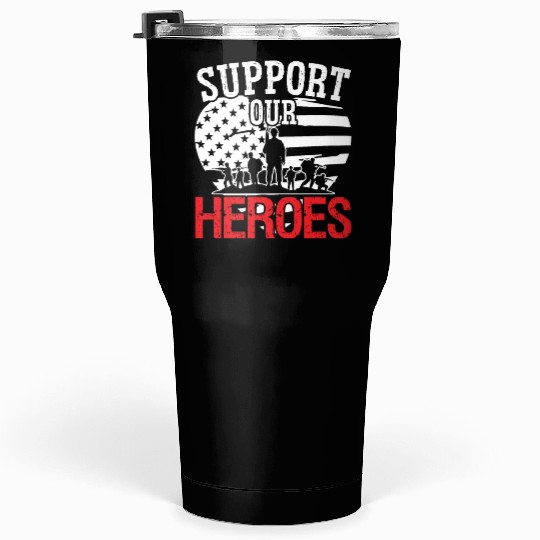 Soldier support our heroes military army veteran Tumblers 30 Oz