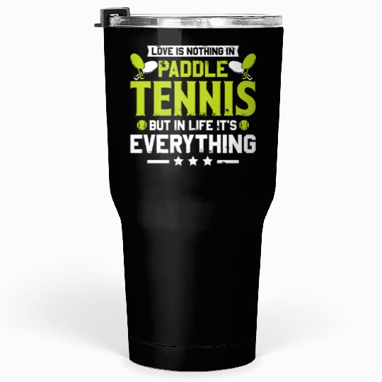 Love is Nothing in Paddle Tennis Tumblers 30 Oz