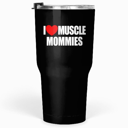 I Love Muscle Mommies Red Heart Muscle Mommies Tumblers 30 Oz