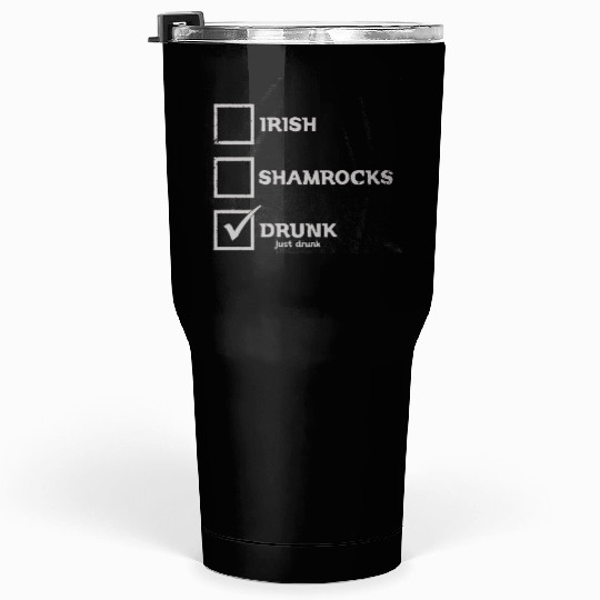 IRISH SHAMROCKS DRUNK Tumblers 30 Oz