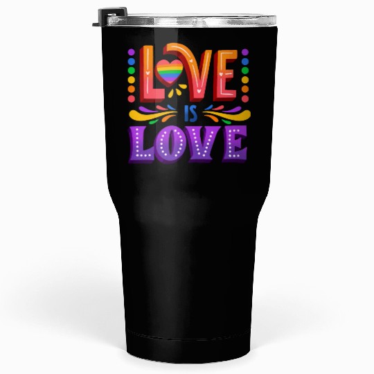 love is love | lgbtq community Tumblers 30 Oz