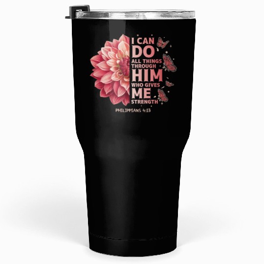 Philippians 4:13 Flower Scripture Devotee Christia Tumblers 30 Oz
